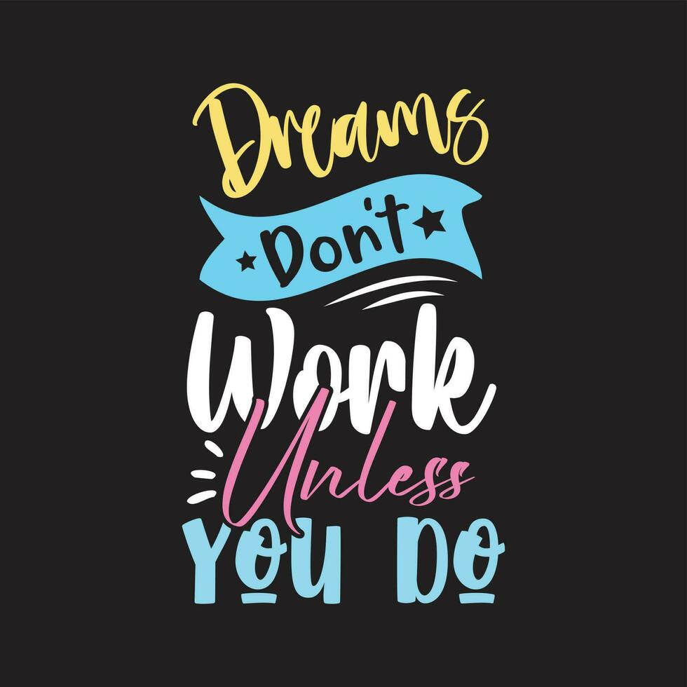 Dreams dont work unless you do typography t shirt design vector