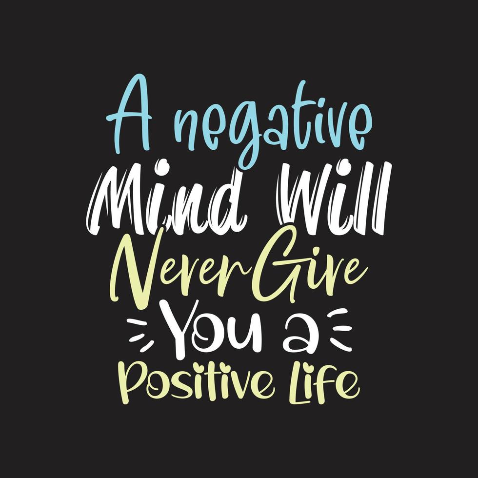 A negative mind will never give you a positive life motivational ...