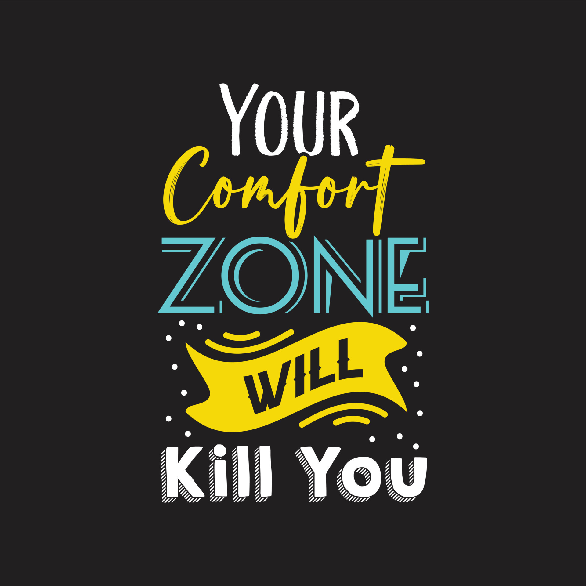 Your comfort zone will kill you typography t shirt design 14241459