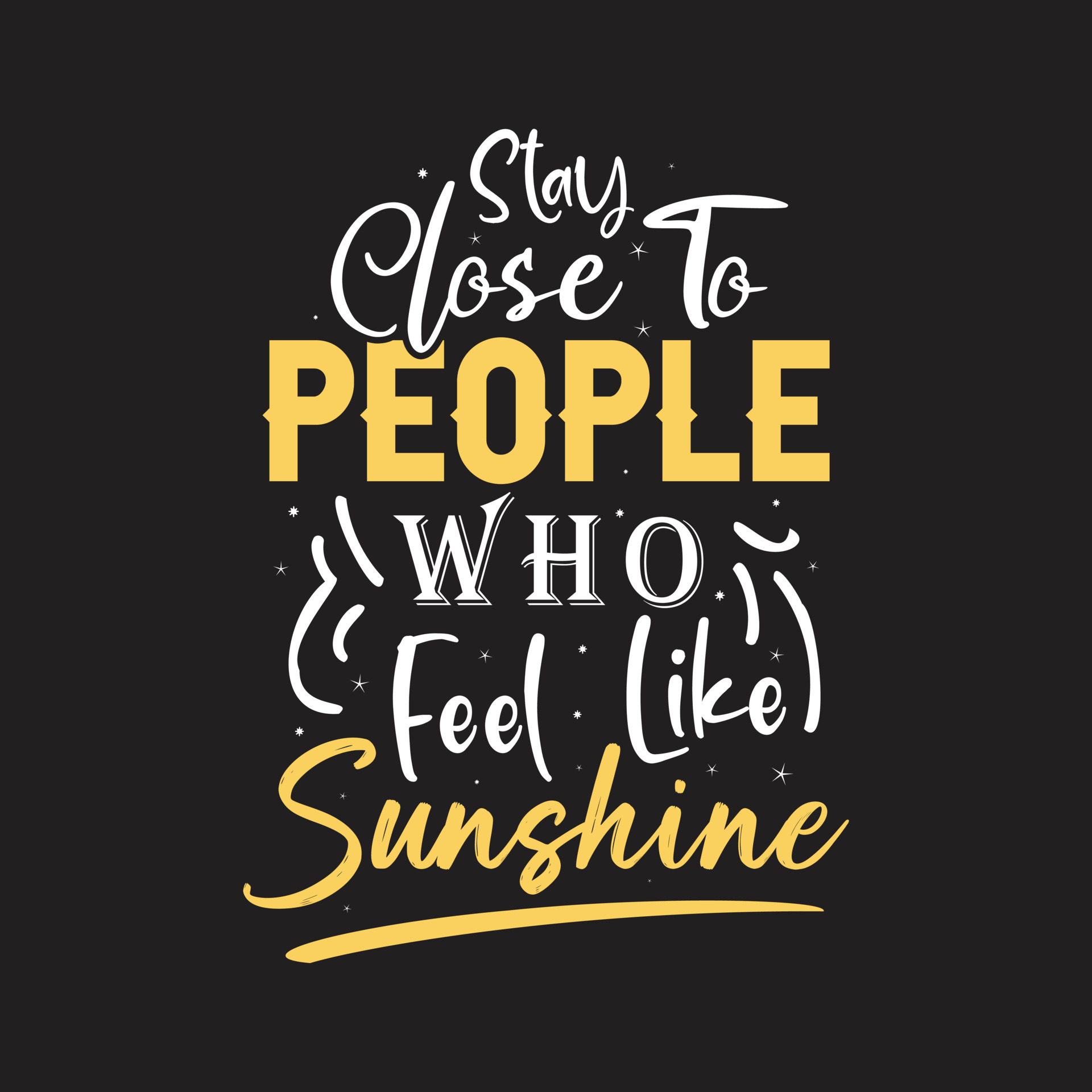 Stay Close To People Who Feel Like Sunshine Motivational Quotes Tshirt stay-close-to-people-who-feel-like-sunshine-motivational-quotes-tshirt