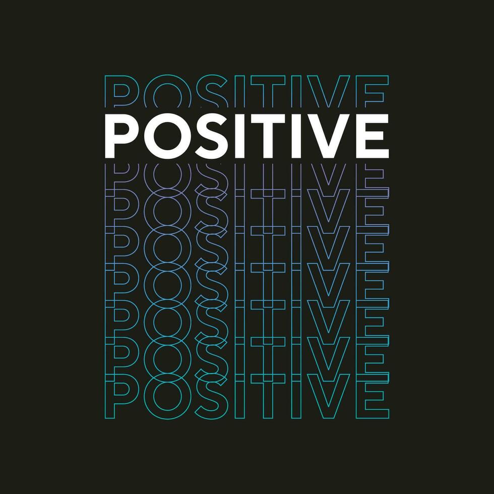 Positive new simple text effect typography t shirt design for print vector