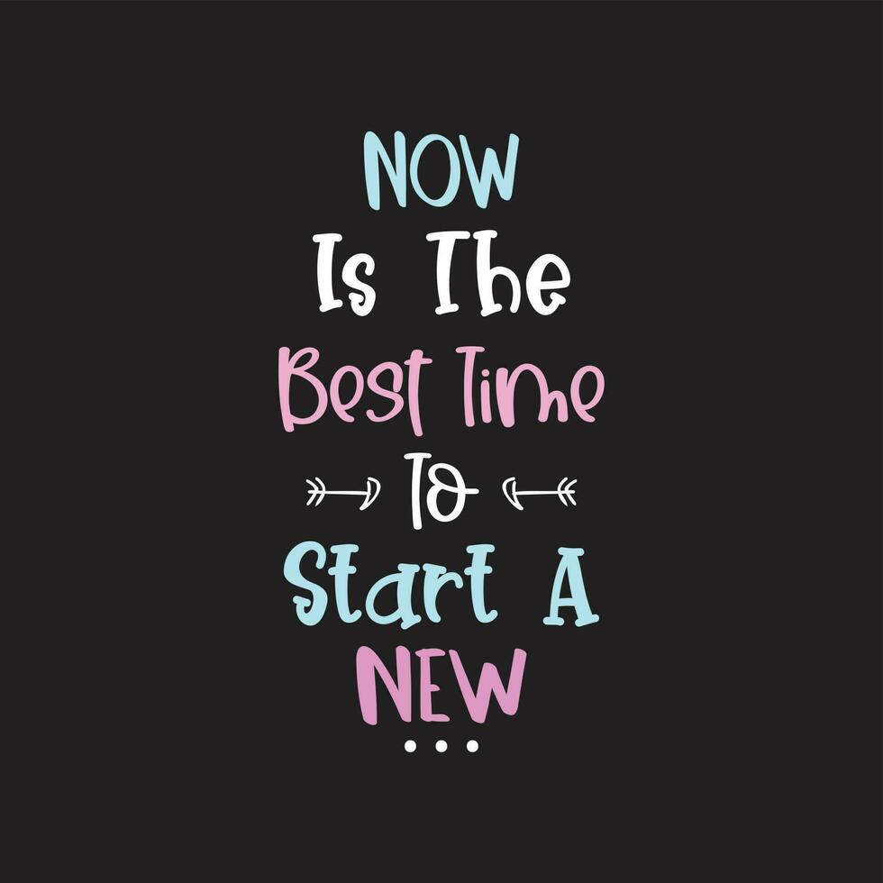 Now is the best time to start a new motivational typography design vector