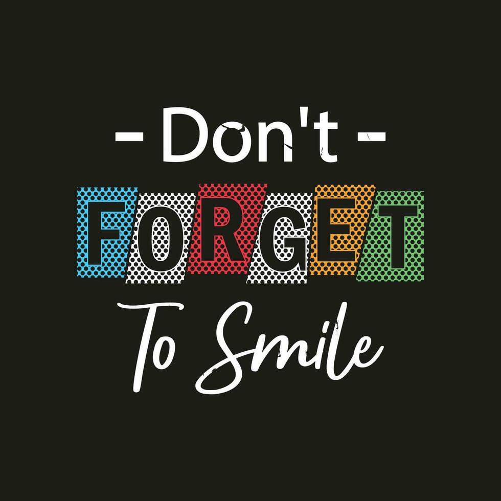 Dont forget to smile simple text effect professional typography t shirt design for print vector