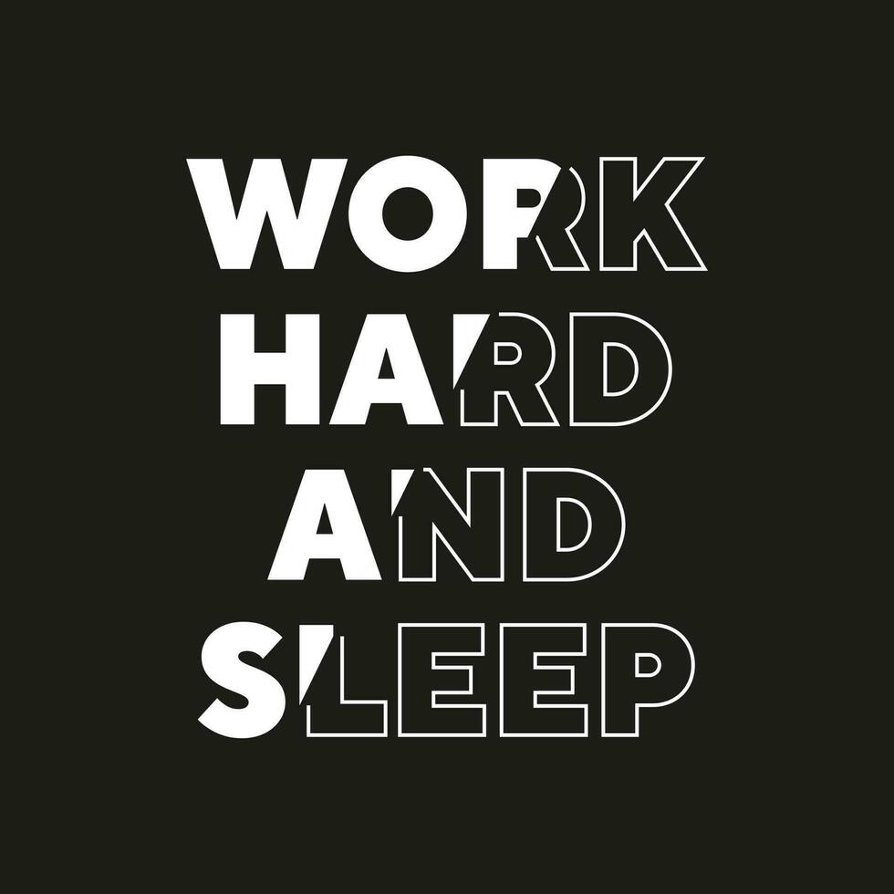 Work hard and sleep new best stock text effect professional unique white typography tshirt design vector