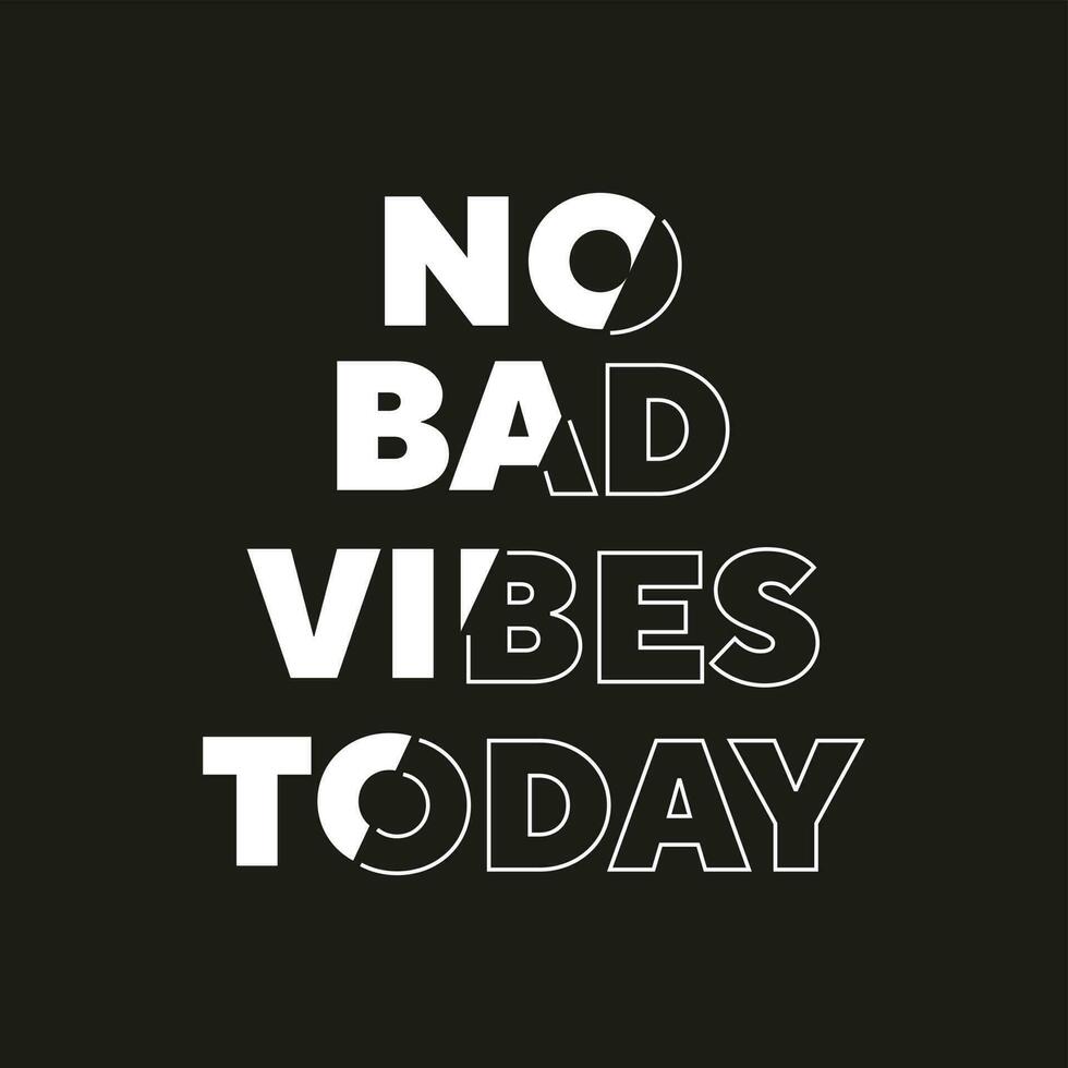 No bad vibes today new best stock text effect professional unique white typography tshirt design vector