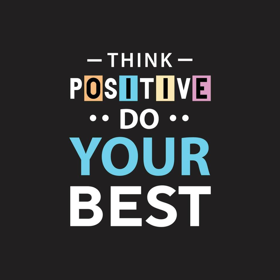 Think positive do your best typography t shirt design vector