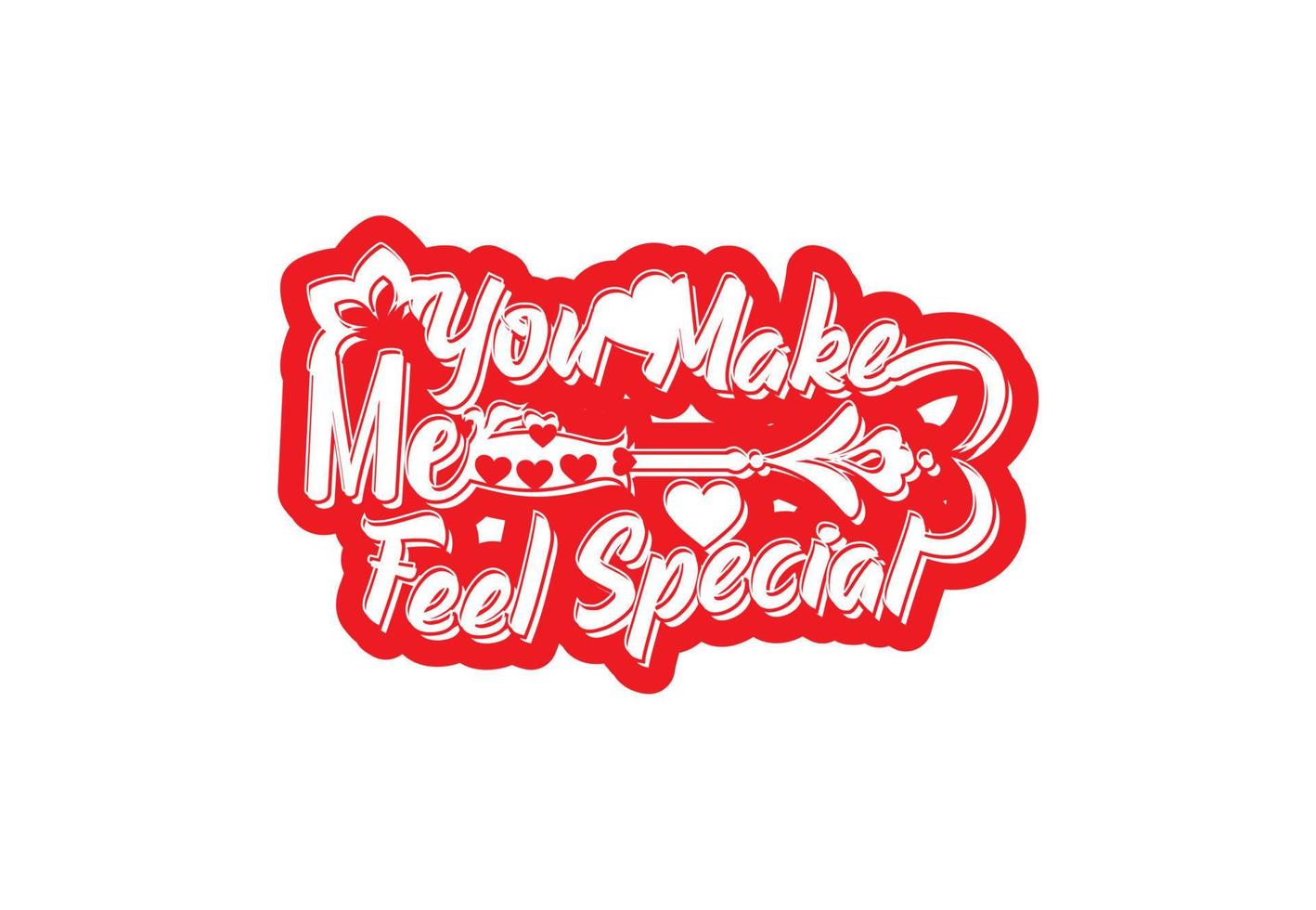 You make me feel special t shirt and sticker design template vector