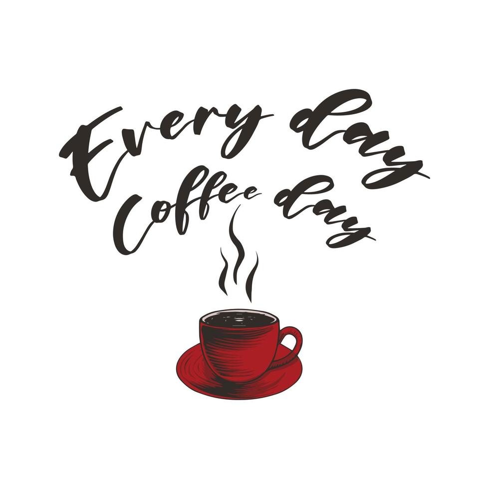 everyday is coffee day t shirt design and sticker vector