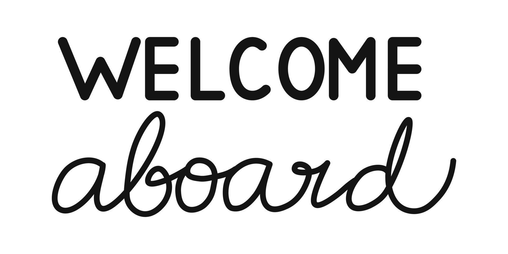 Vector Welcome aboard lettering. Phrase. Marine handwritten text.