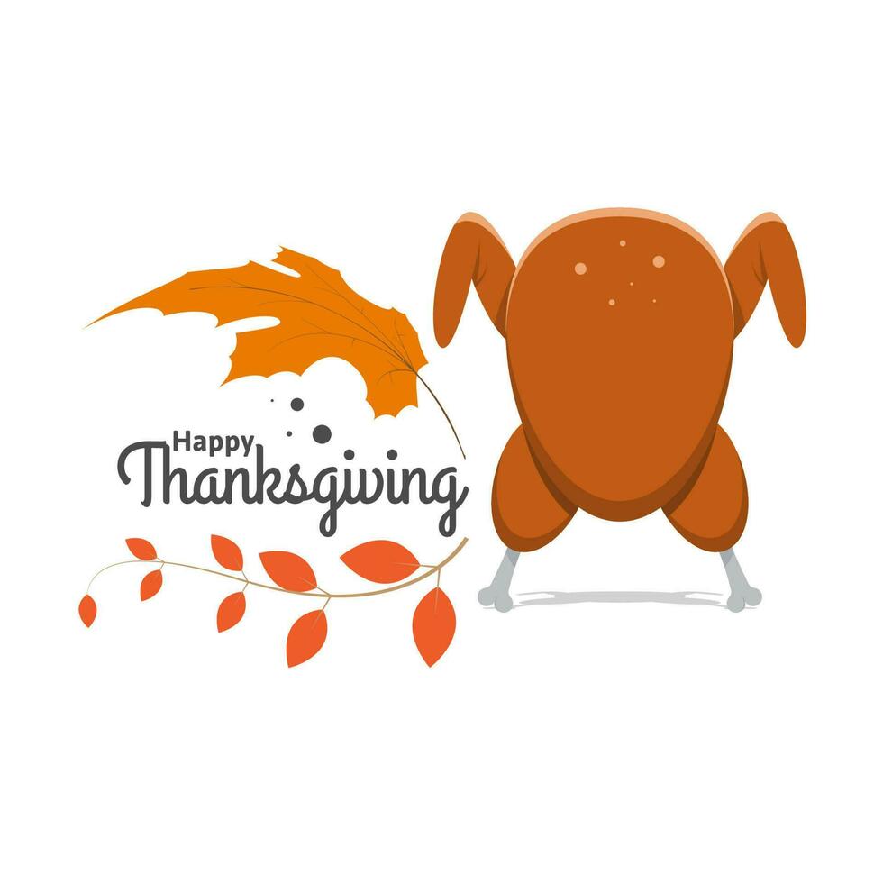 happy thanks giving background with roasted turkey and leaves. suitable for banner, greeting card, poster, etc. vector illustration