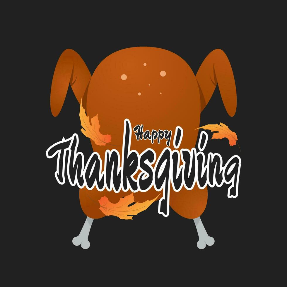 happy thanks giving background with roasted turkey and leaves. suitable for banner, greeting card, poster, etc. vector illustration