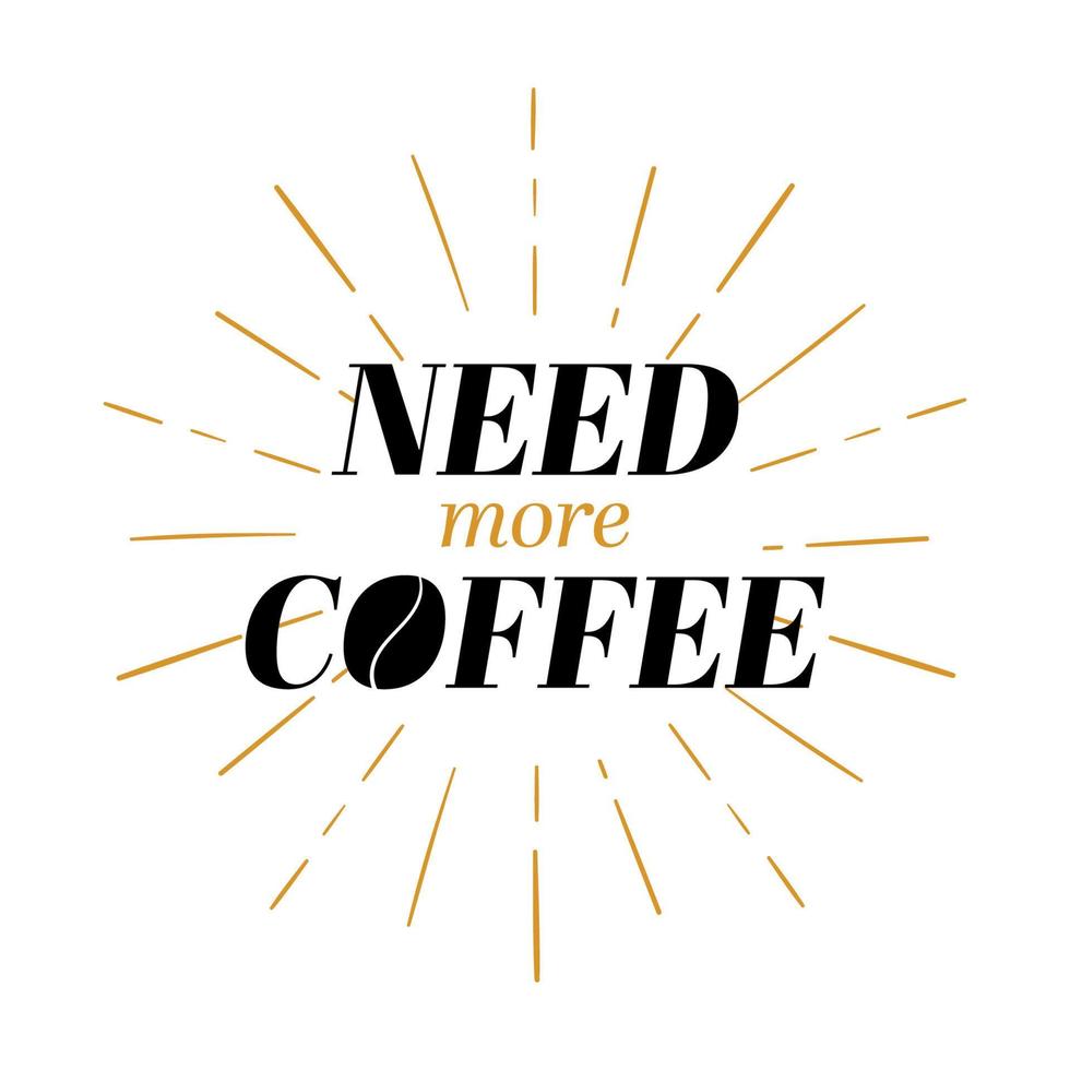 Need more coffee, Hand drawn lettering banner. Conceptual handwritten typography phrase Home and Family T-shirt hand lettered calligraphic design. vector