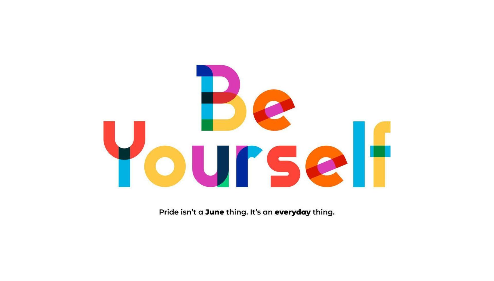 Pride Quotes Be yourself LGBT Pride Month in June. Poster, card, banner and background. Vector illustration