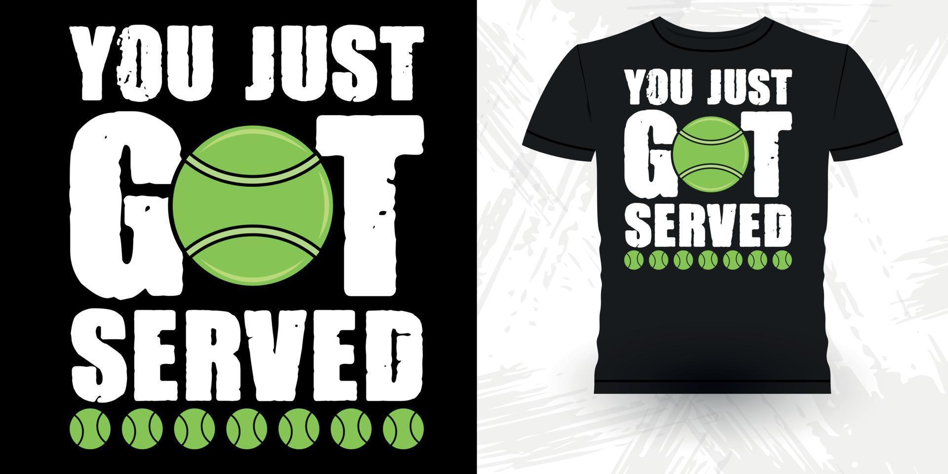 You Just Got Served Funny Tennis Players Retro Vintage Tennis T-shirt Design vector