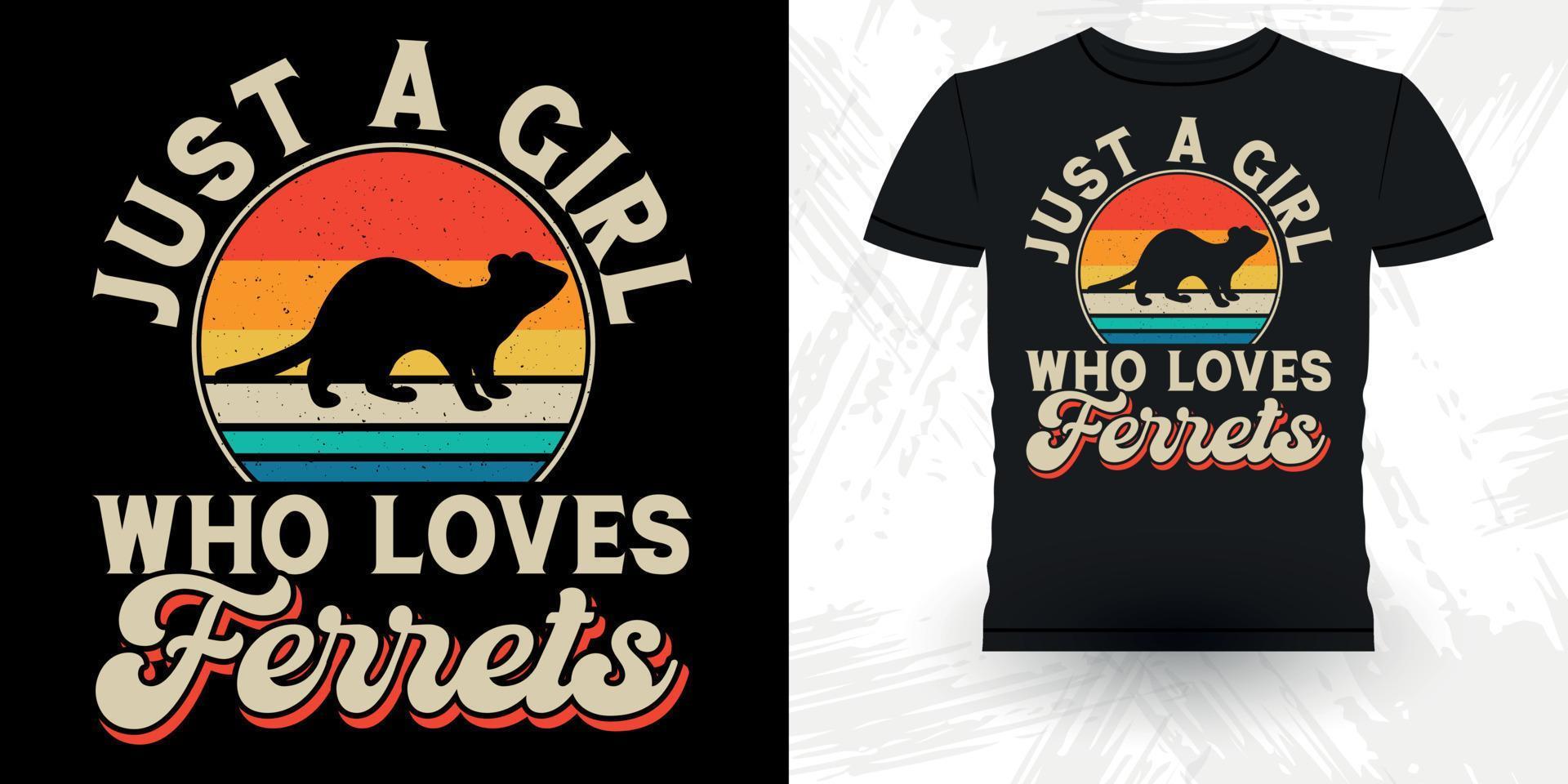 Just a Girl Who Loves Ferrets Animal Lover Funny Ferret Owner Retro Vintage Ferret T-Shirt Design vector
