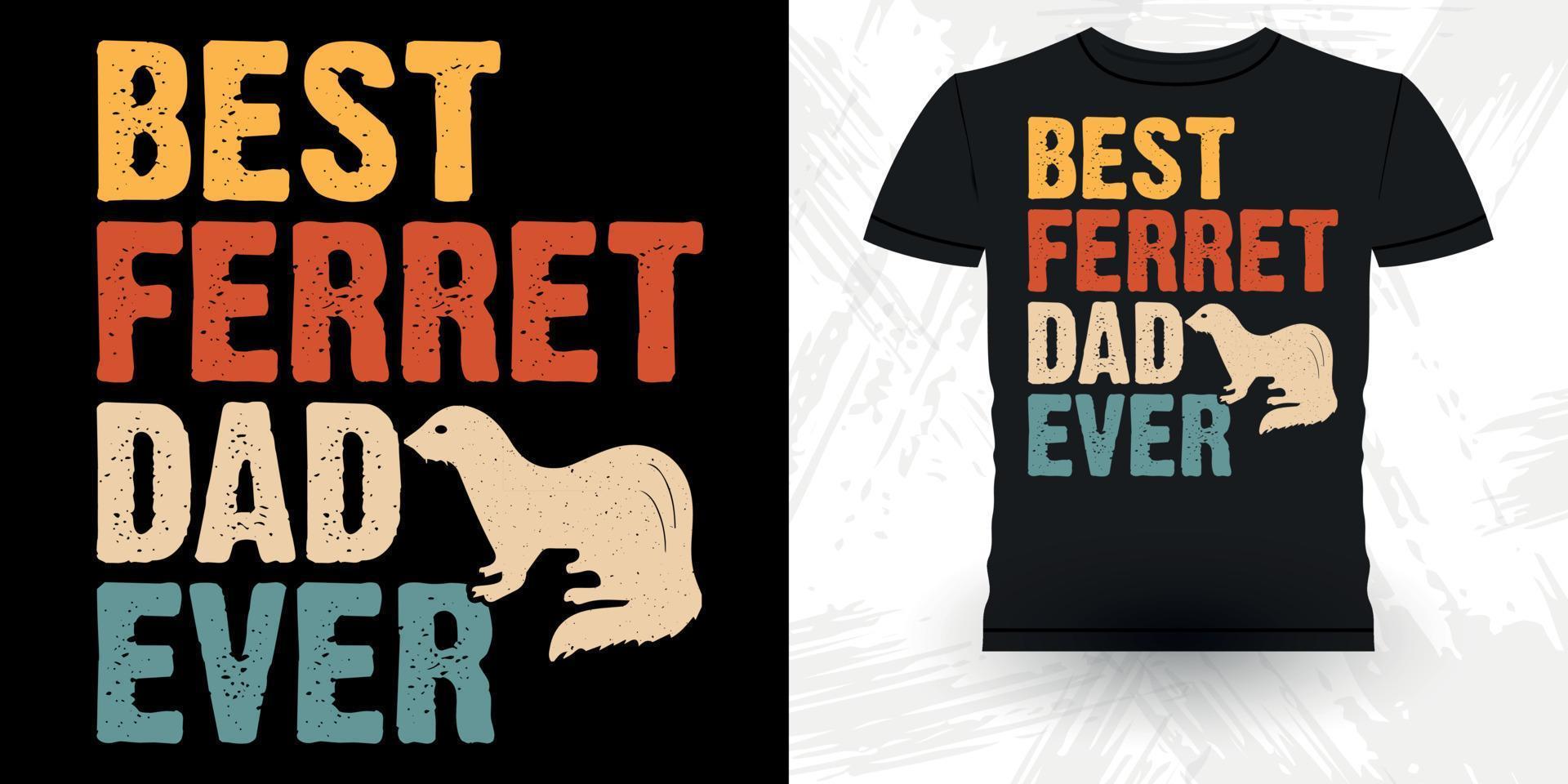 Best Ferret Dad Ever T-Shirt Best Ferret Dad Ever T-Shirt