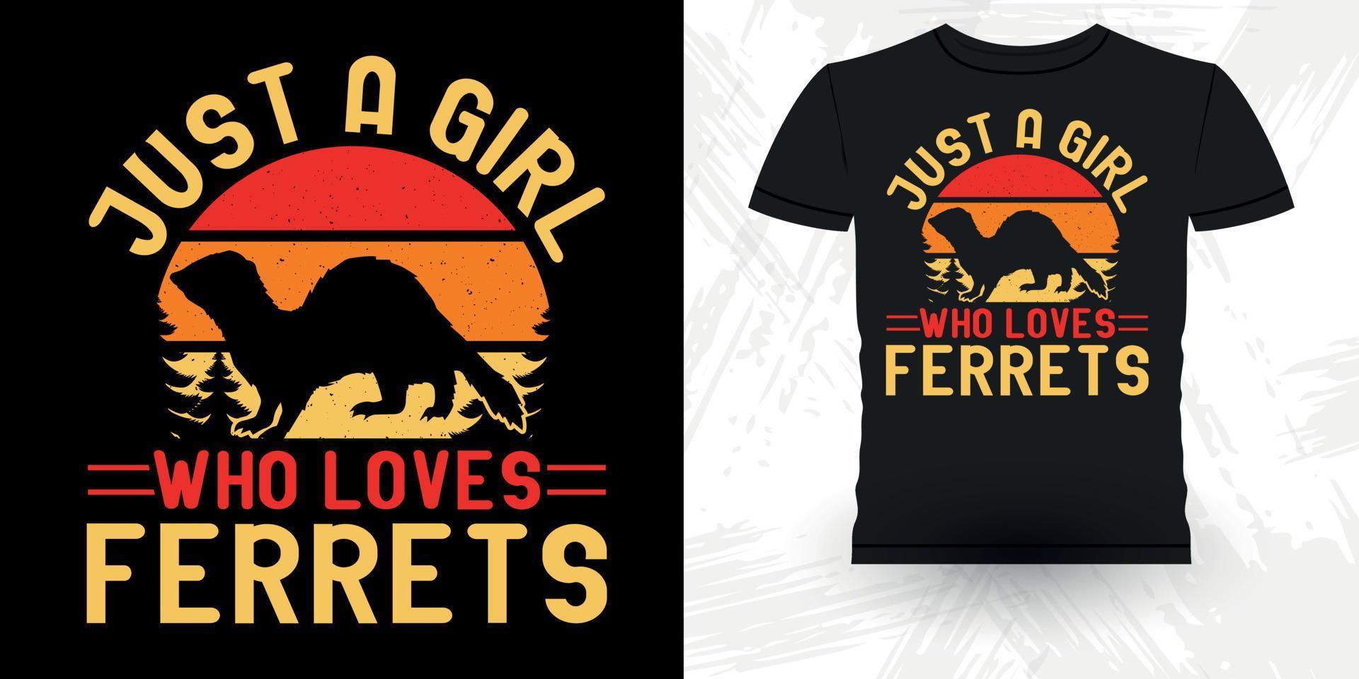 Just A Girl Who Loves Funny Ferret Owner Retro Vintage Ferret T-Shirt Design vector