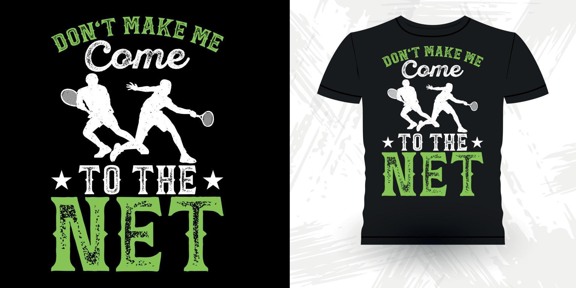 Funny Don't Make Me Come To The Net Tennis Player T Shirt Funny Don't Make Me Come To The Net Tennis Player T Shirt