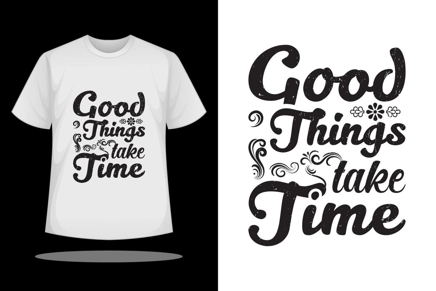 diseño de camisetas, las cosas buenas toman tiempo cita inspiradora y eslogan gráfico vectorial de camisetas vector