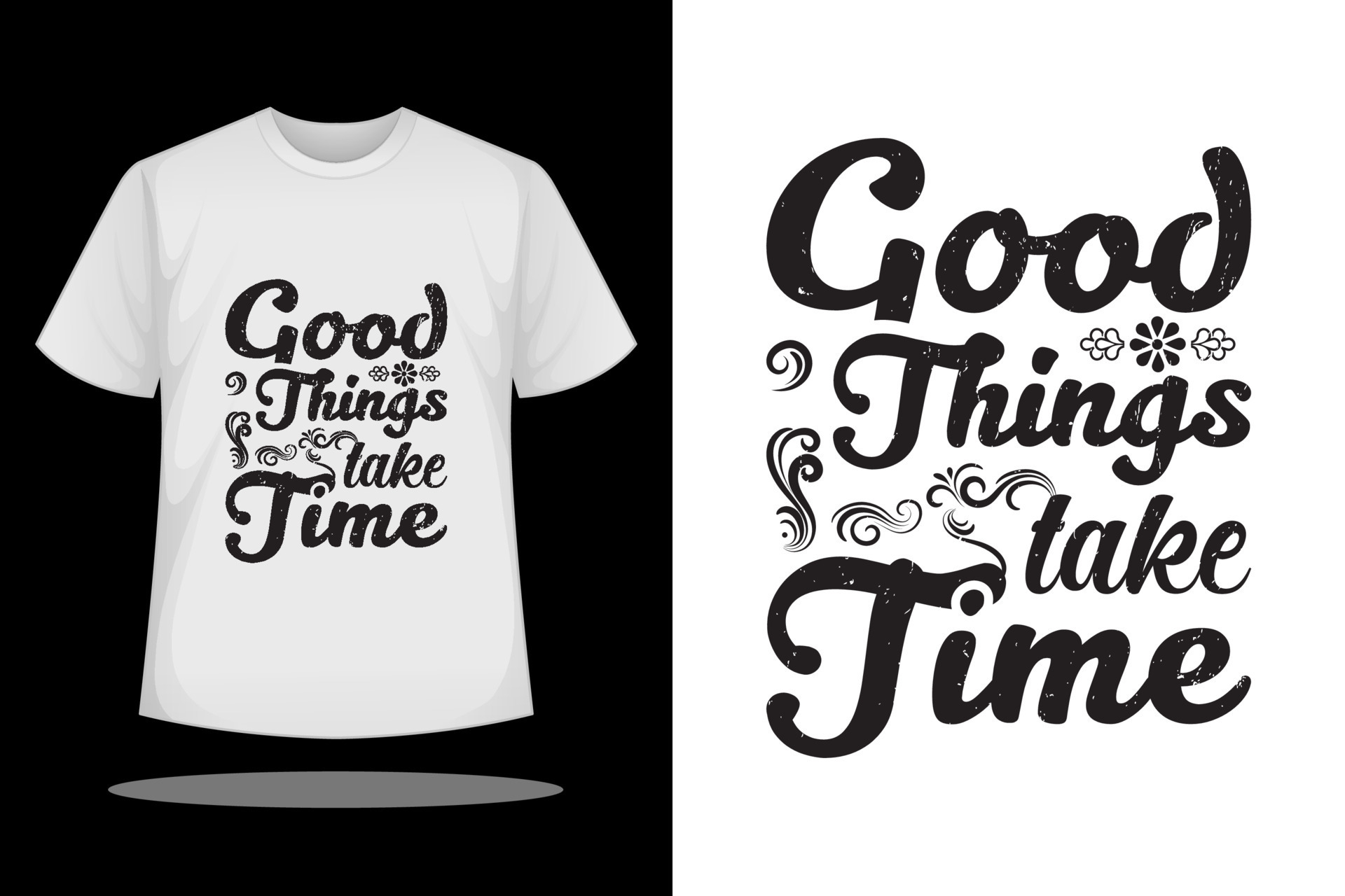 T shirt design, good things take time inspirational quote and slogan