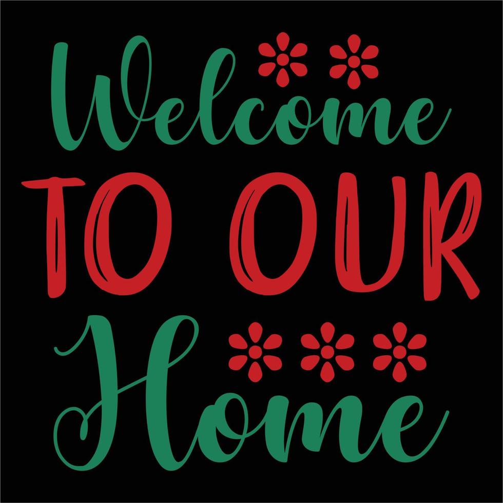To Our Home, Merry Christmas shirt print template, funny Xmas