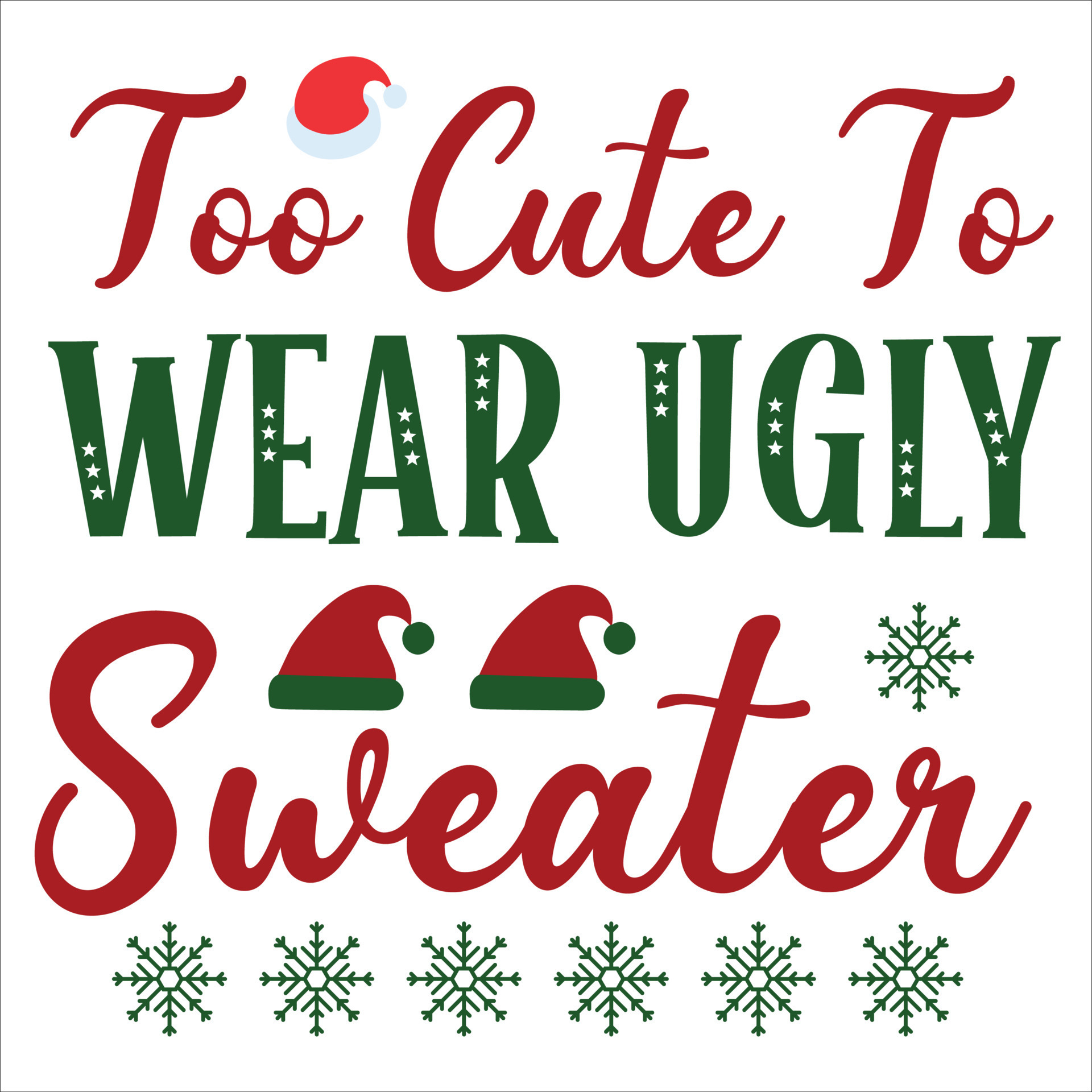 Too Cute To Wear Ugly Sweater, Merry Christmas shirt print template ...