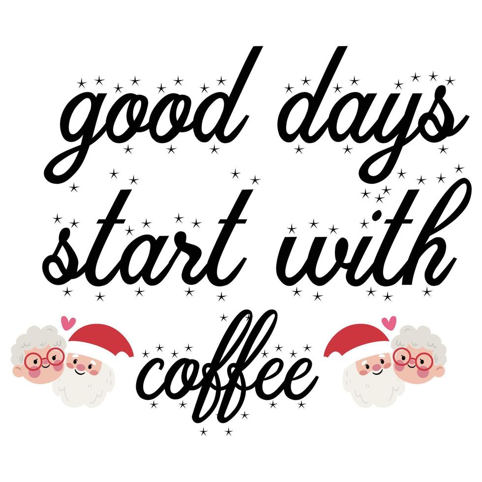 buenos días comienzan con café, feliz navidad camisas imprimir plantilla, navidad fea nieve santa clouse año nuevo vacaciones dulces santa sombrero vector ilustración para navidad mano con letras 14303456 Vector en Vecteezy buenos días comienzan con café, feliz navidad camisas imprimir plantilla, navidad fea nieve santa clouse año nuevo vacaciones dulces santa sombrero vector ilustración para navidad mano con letras 14303456 Vector en Vecteezy
