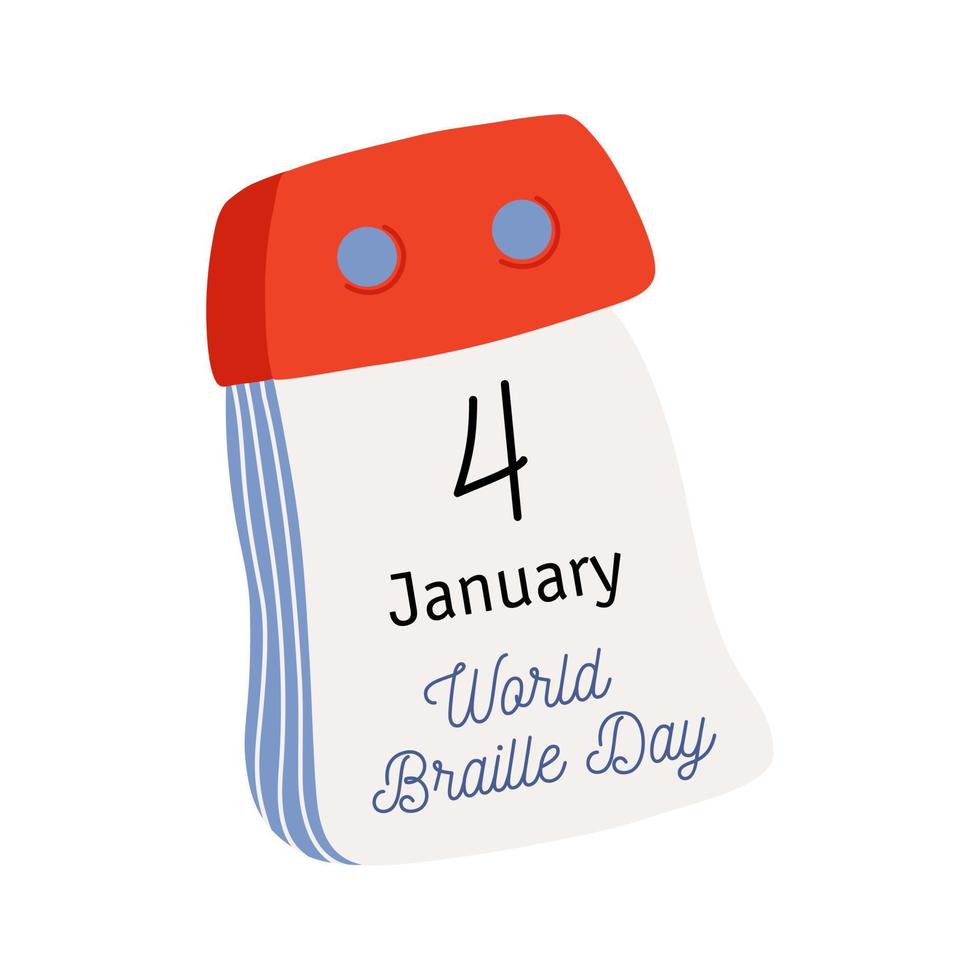 Tear-off calendar. Calendar page with World Braille Day date. January 4. Flat style hand drawn vector icon.