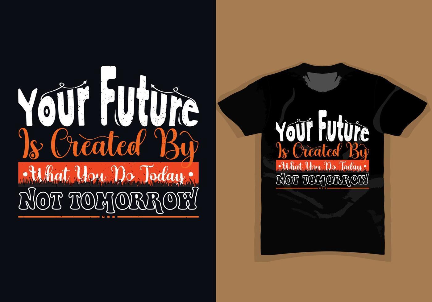 tu futuro es creado por lo que haces hoy, no mañana, elegante diseño motivacional de camisetas vintage y tipográficas, eslogan de citas, resumen colorido con el grunge, ilustración vectorial vector