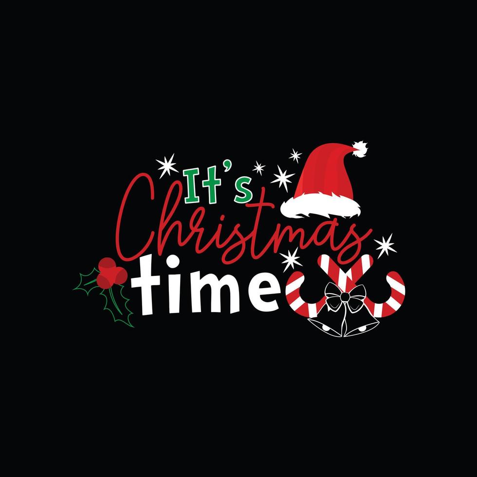 it's Christmas time vector t-shirt template. Christmas t-shirt design. Can be used for Print mugs, sticker designs, greeting cards, posters, bags, and t-shirts.