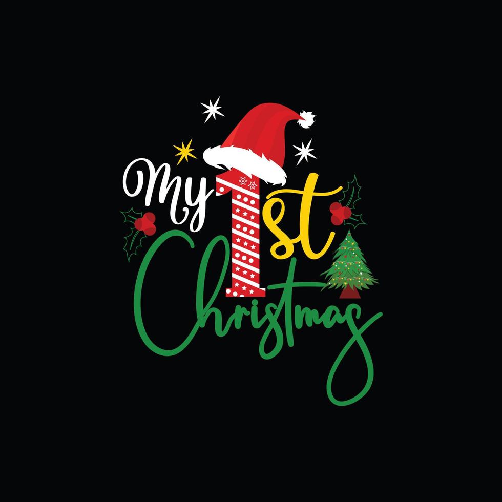 My 1st Christmas vector t-shirt template. Christmas t-shirt design. Can be used for Print mugs, sticker designs, greeting cards, posters, bags, and t-shirts.