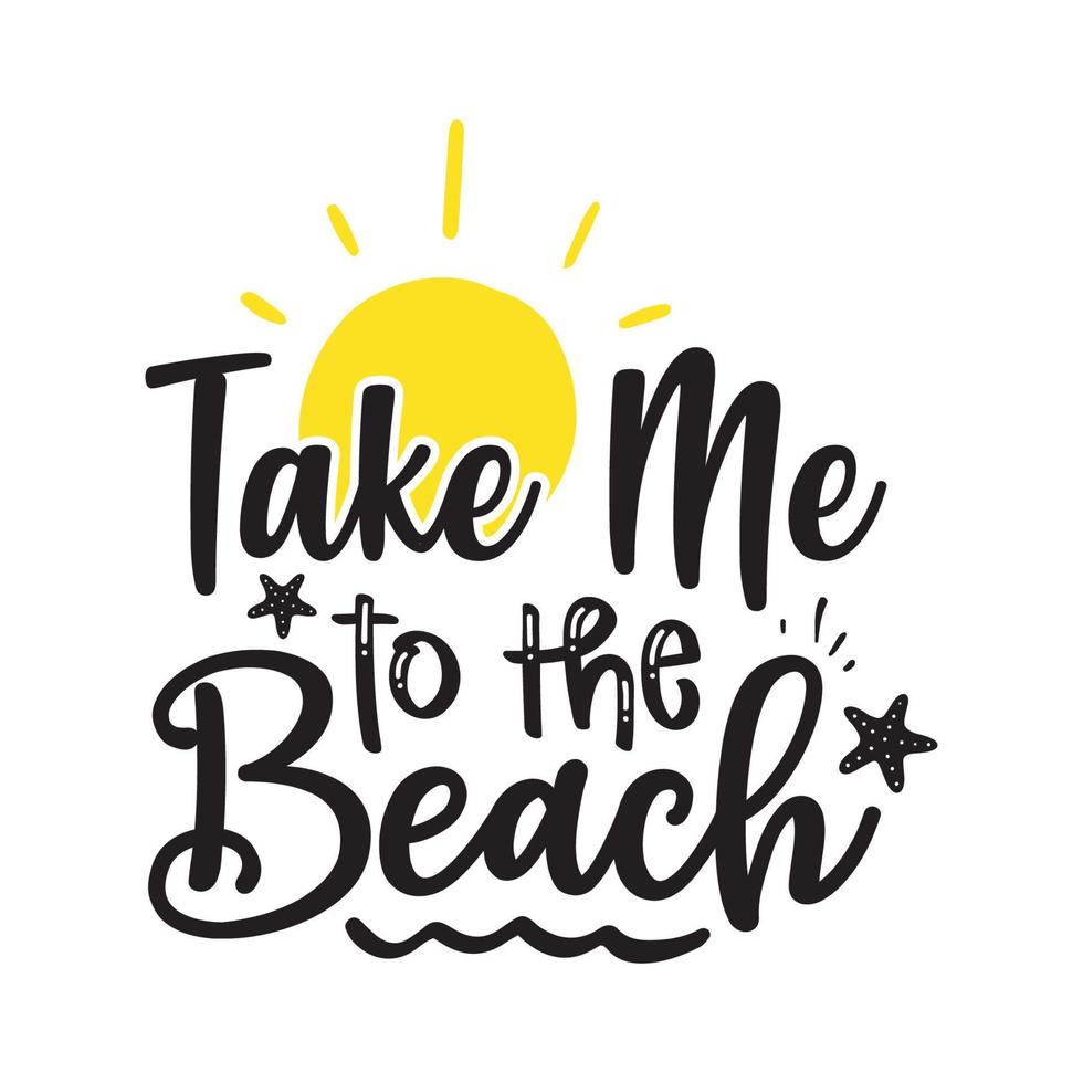 Take me to the beach  Vector illustration with hand-drawn lettering on texture background prints and posters. Calligraphic chalk design
