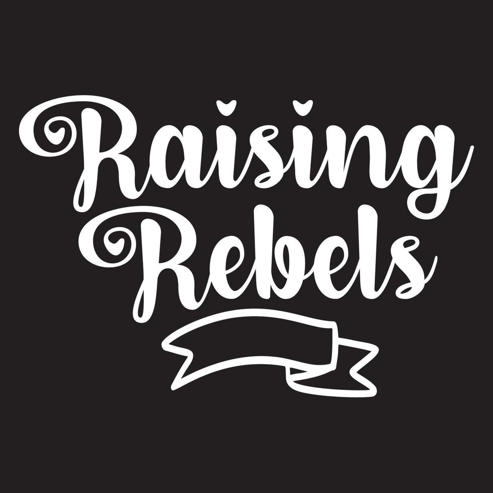 Raising Rebels Vector illustration with hand-drawn lettering on texture background prints and posters. Calligraphic chalk design