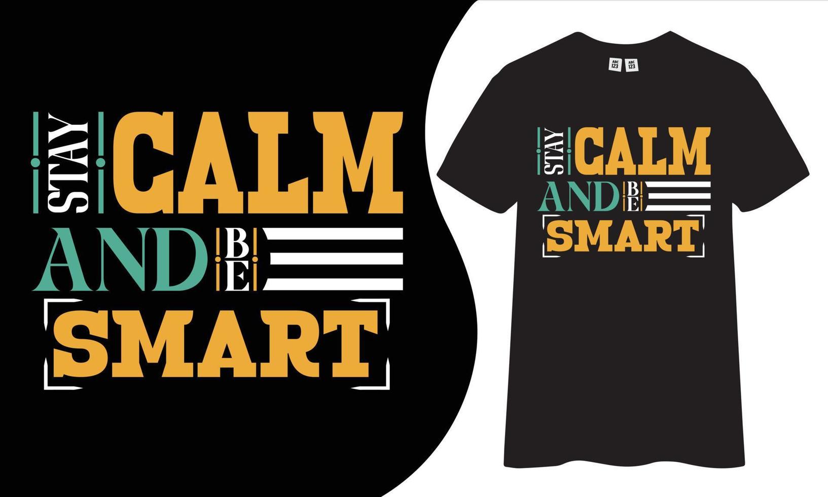 Stay calm and be smart inspirational and motivational typography t-shirt design. vector