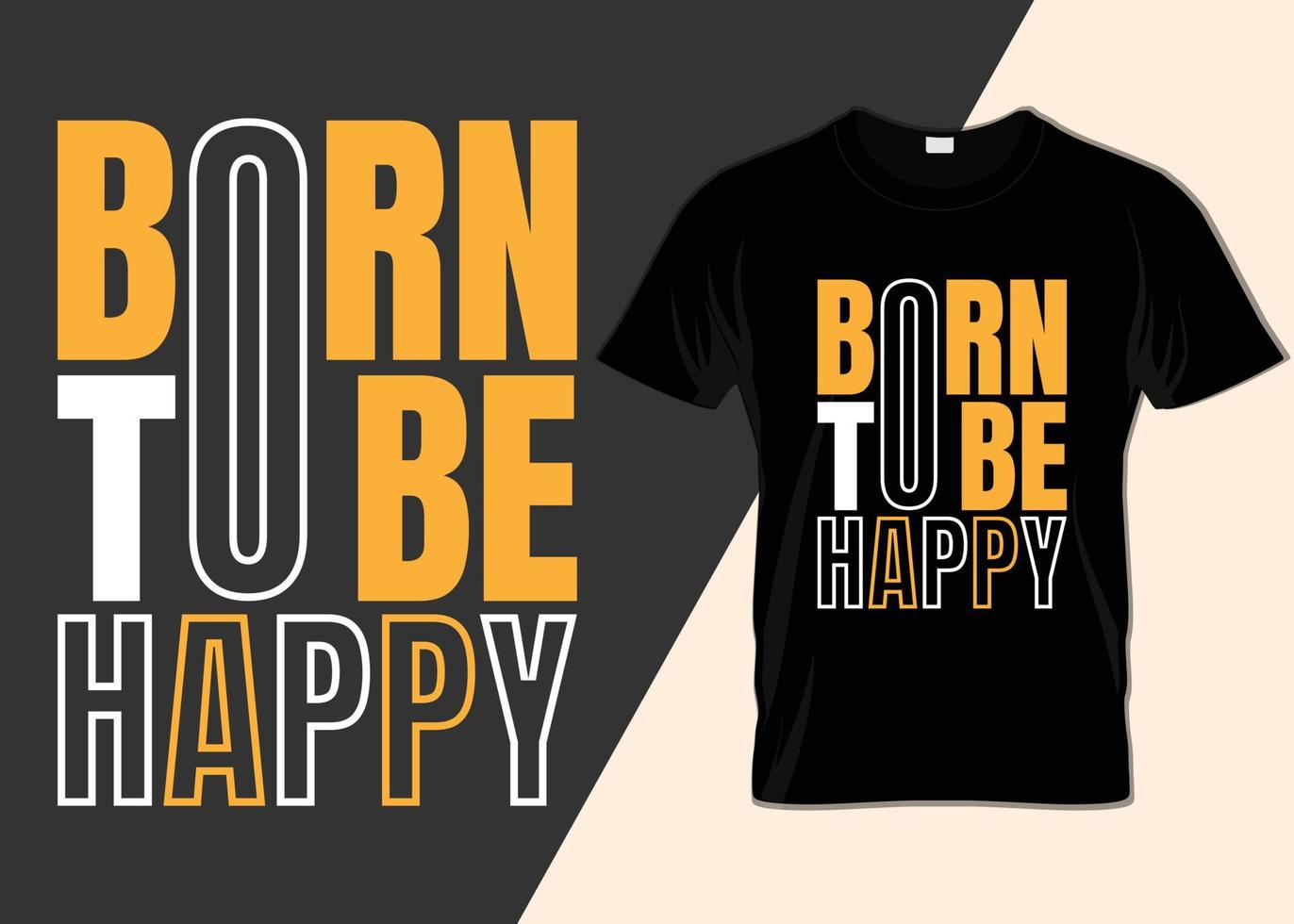 Born to be happy T-shirt design vector