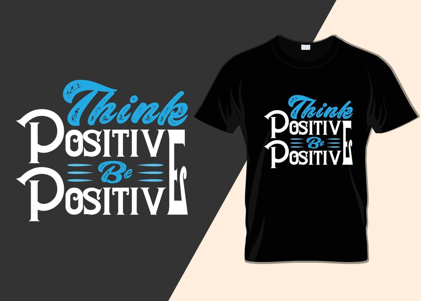 Think positive be positive T-shirt design vector