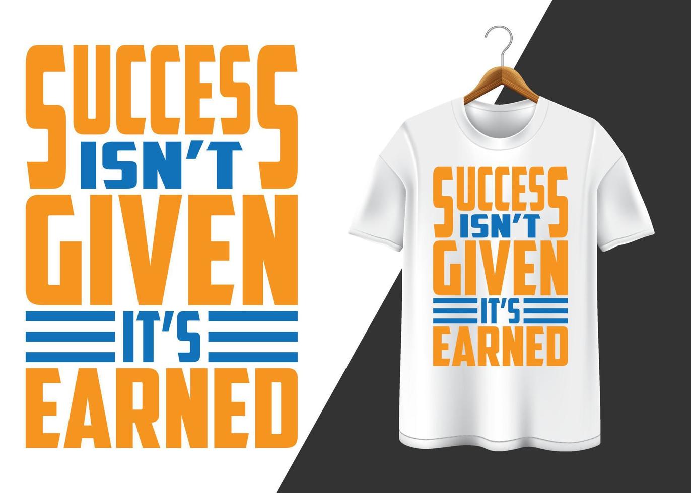 success isn't given it's earned T-shirt design vector