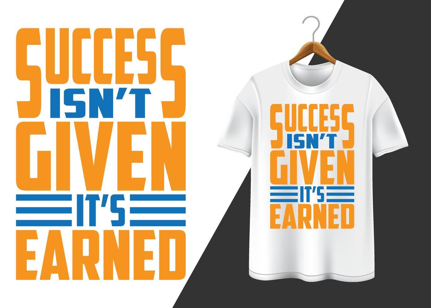 success isn't given it's earned T-shirt design vector