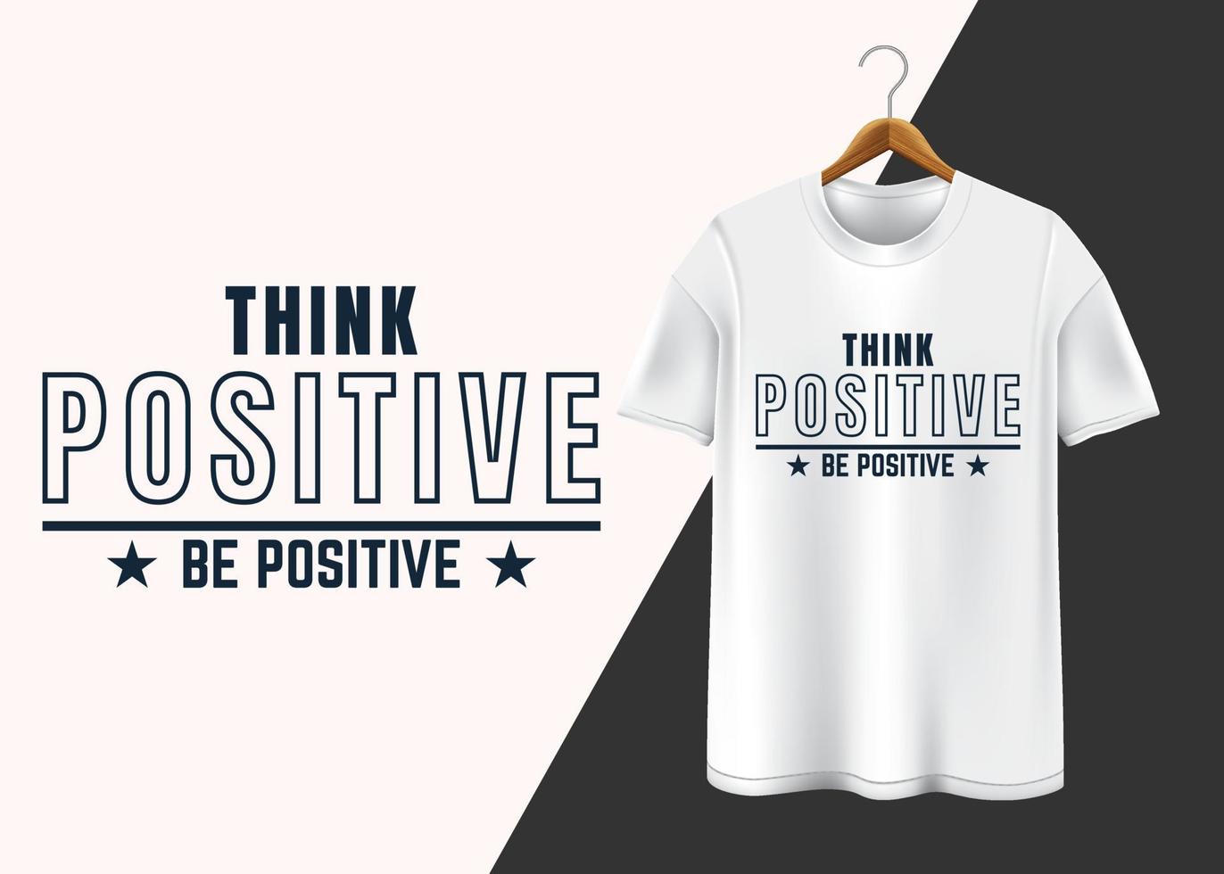 Think positive be positive T-shirt design vector