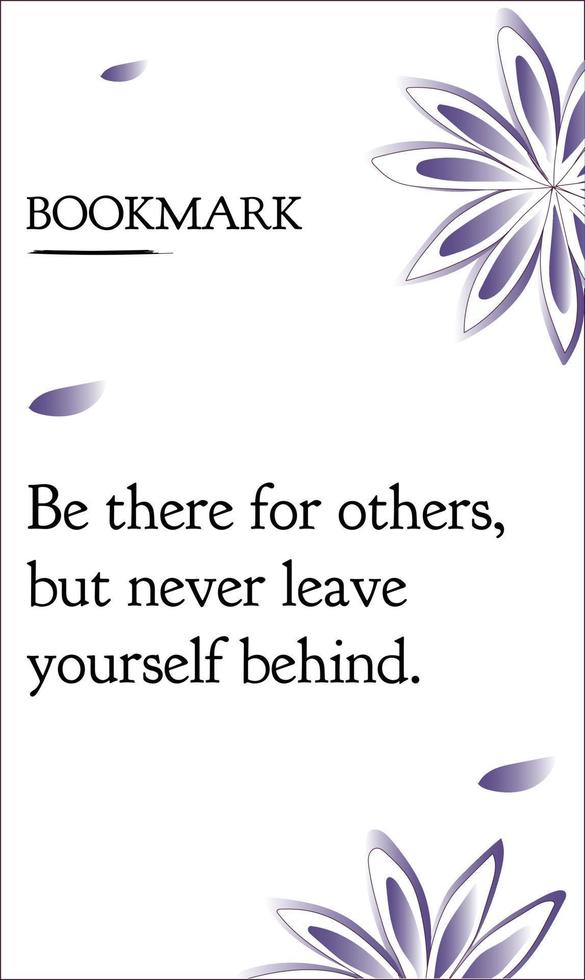Be there for others, but never leave yourself behind. Inspirational Motivation quote for happy and better life. Can be printed on fashion shirts, poster, gift, or other printing press. vector