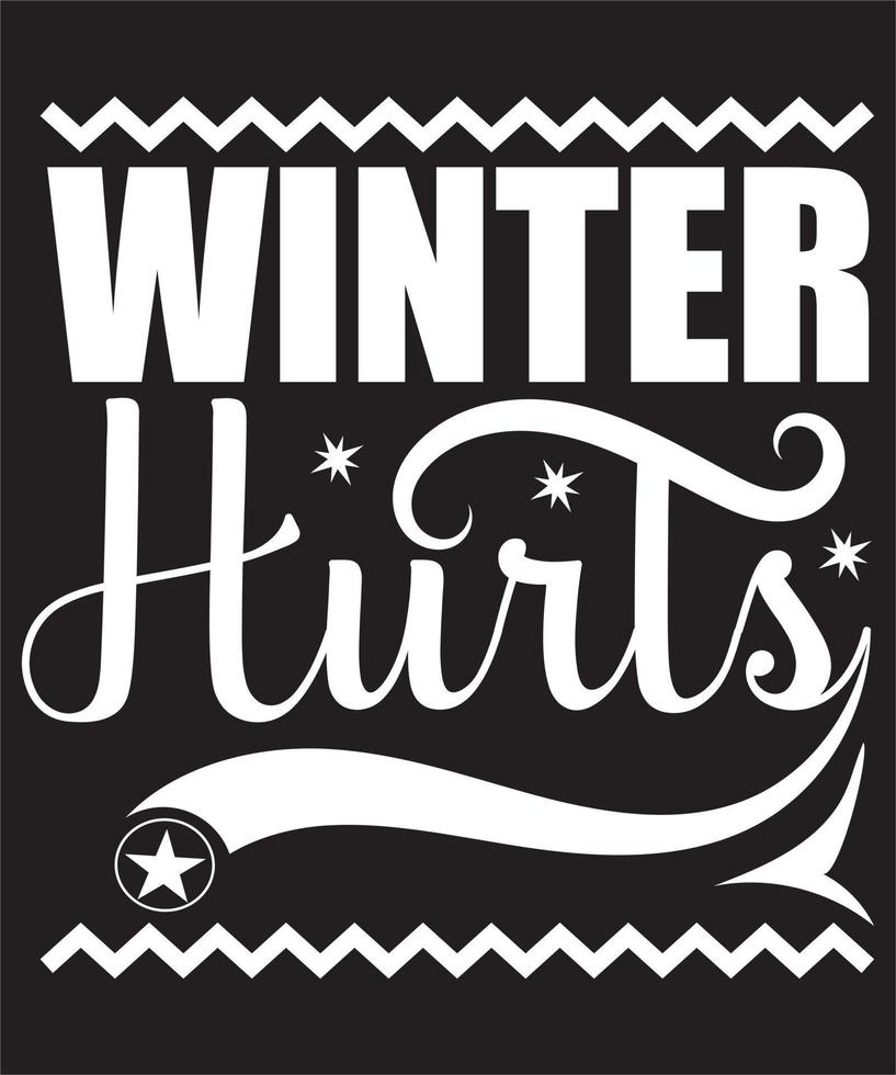 Winter Hurts Typography T-Shirt Design Template vector