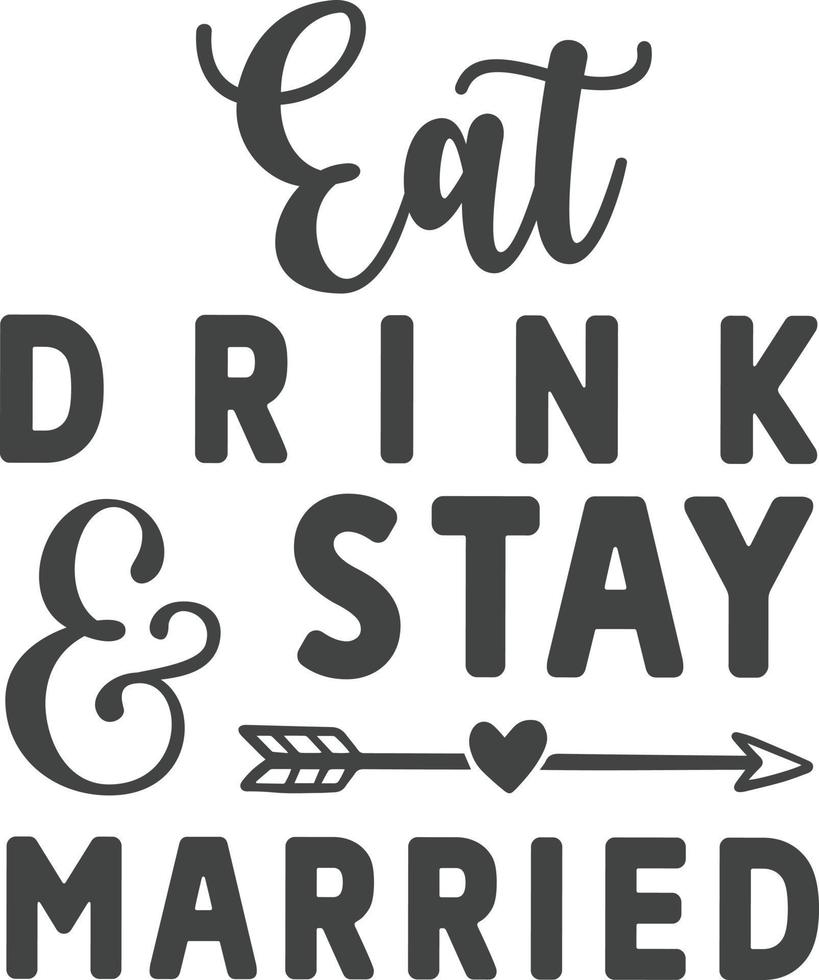 Eat drink and stay married vector