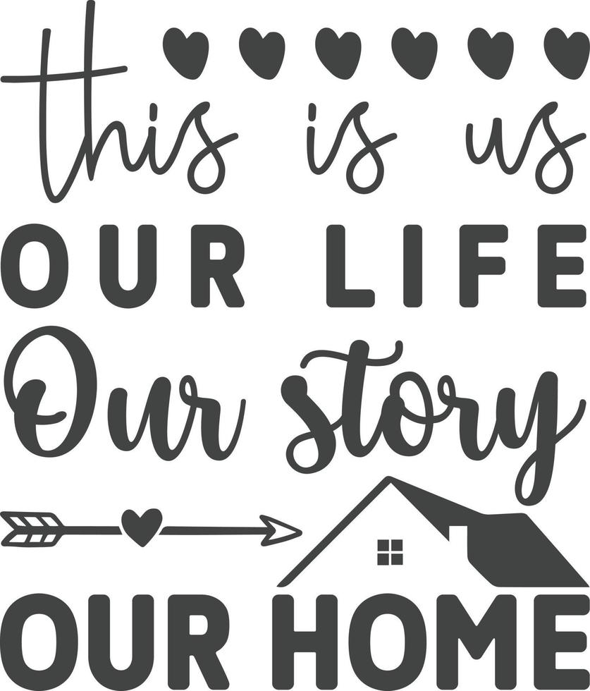 This is us our life our story our home vector