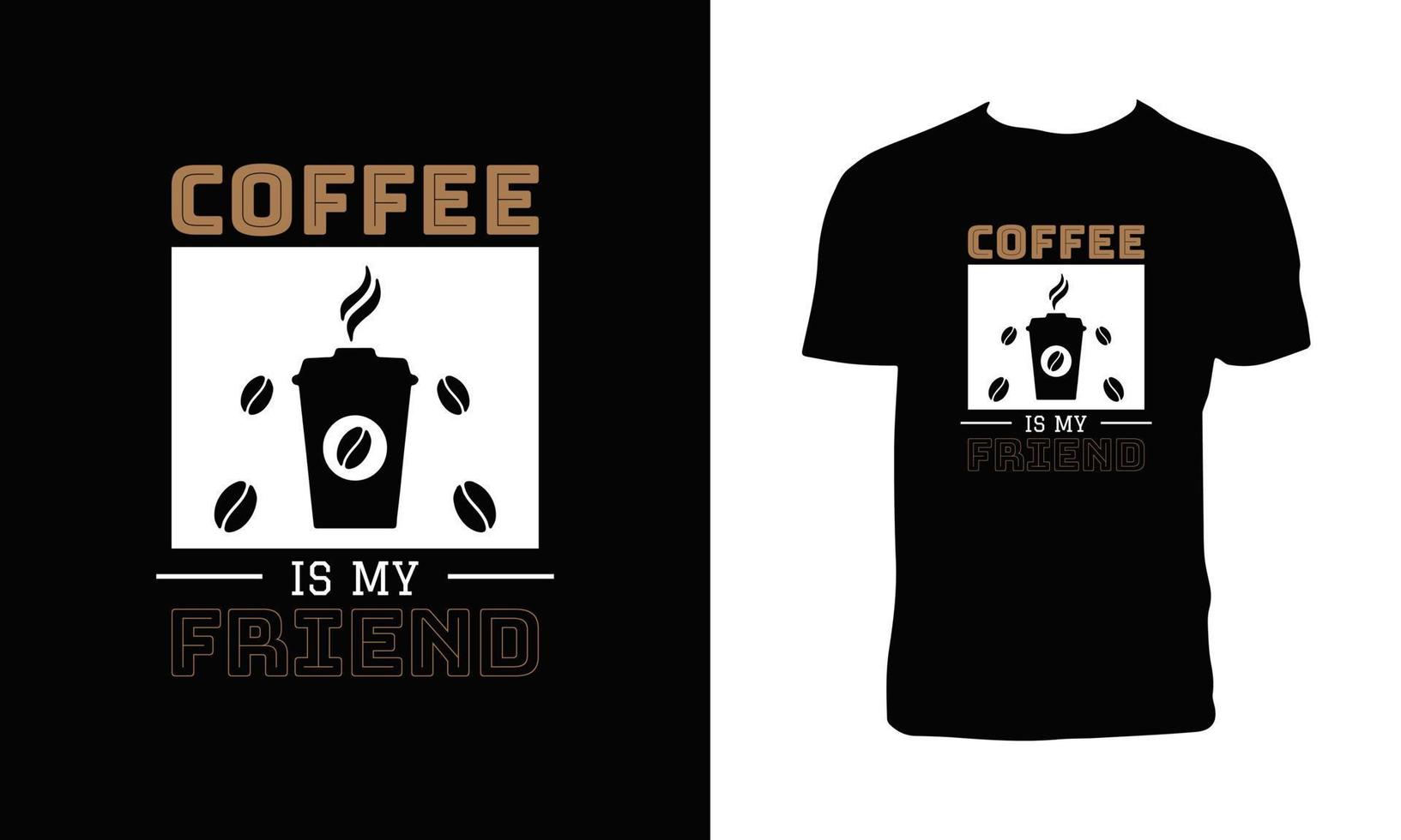 coffee is my friend typography t shirt design vector