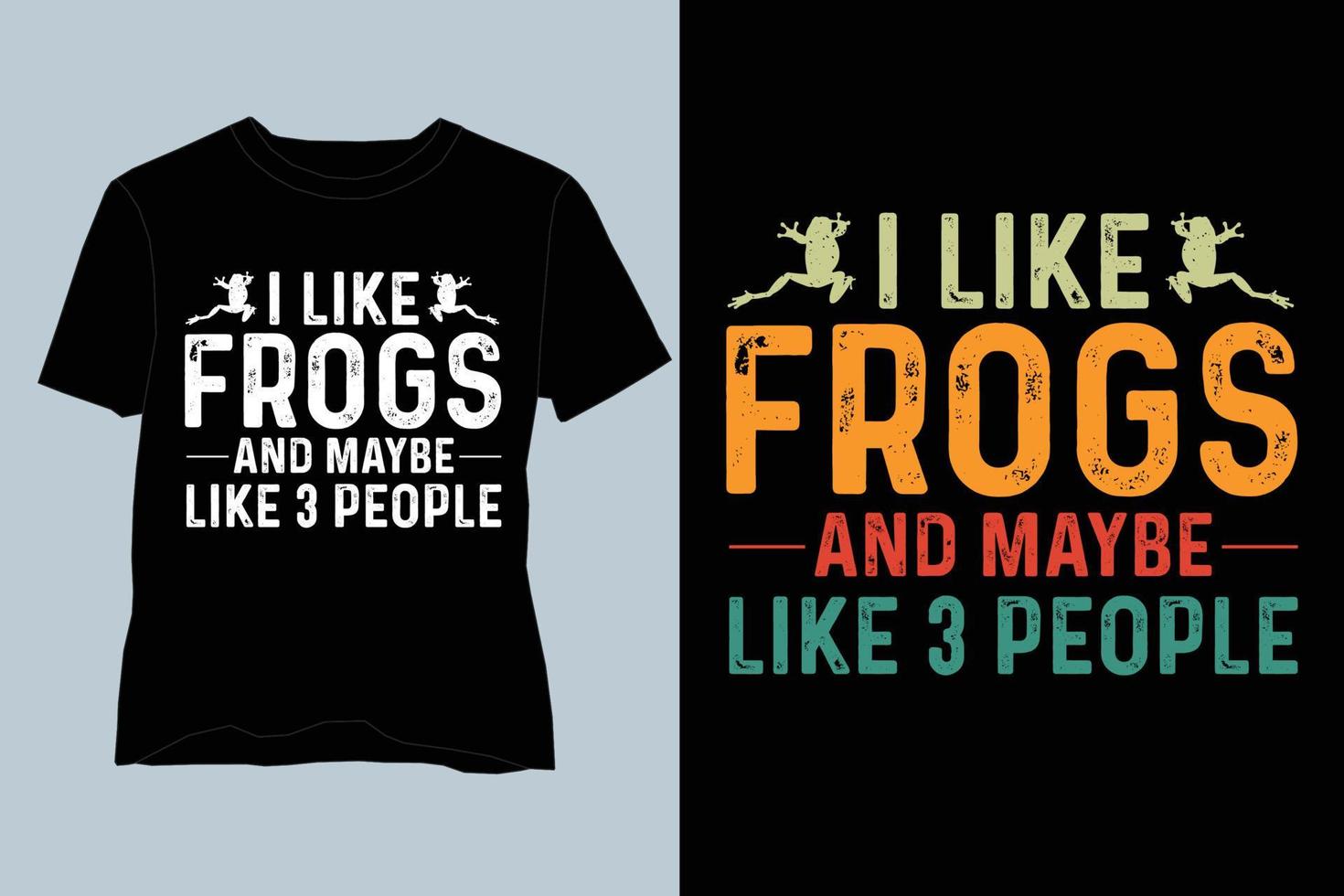 I Like Frogs and Maybe 3 People T Shirt Design vector