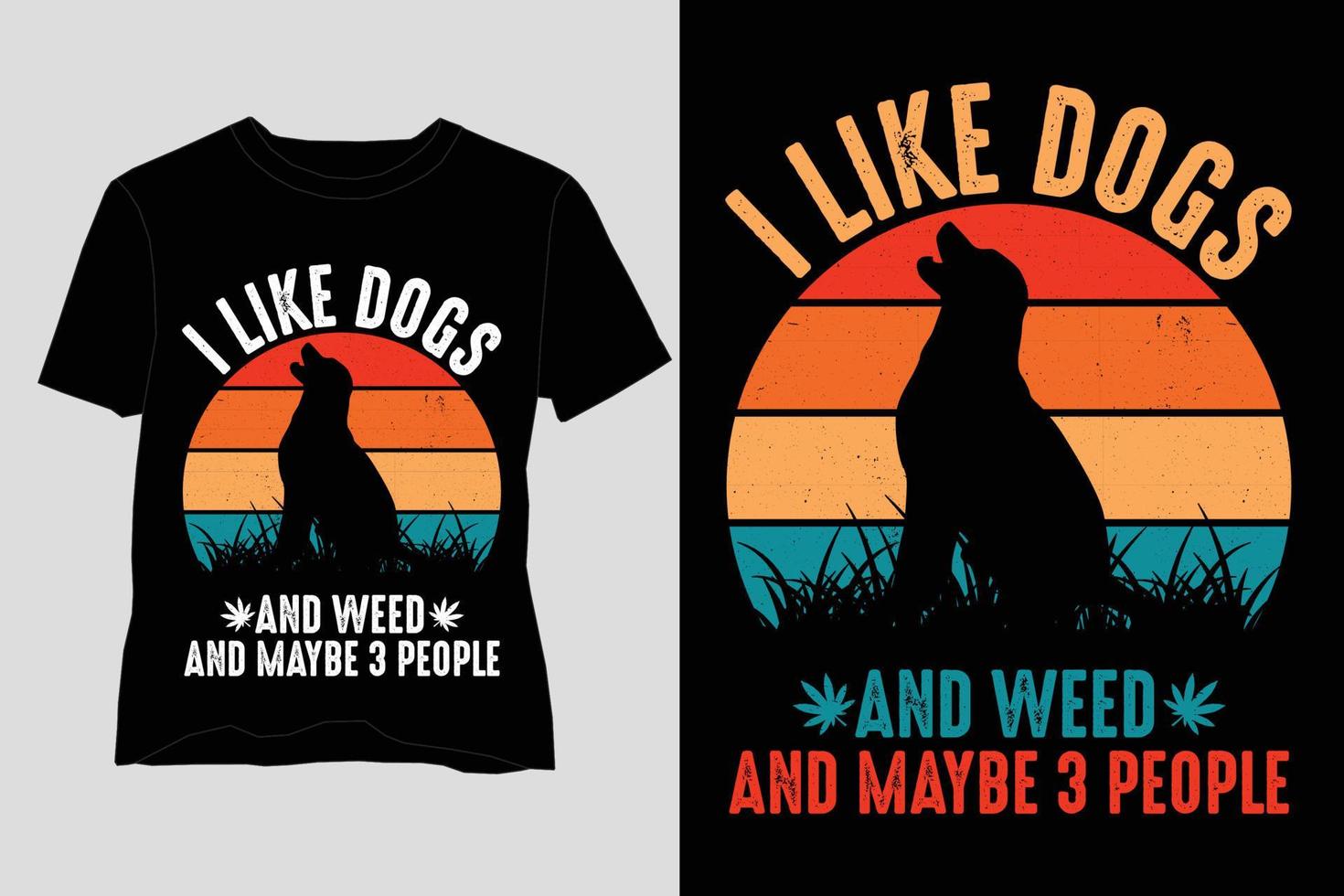 I Like Dogs And Weed And Maybe 3 People Dog T Shirt Design vector