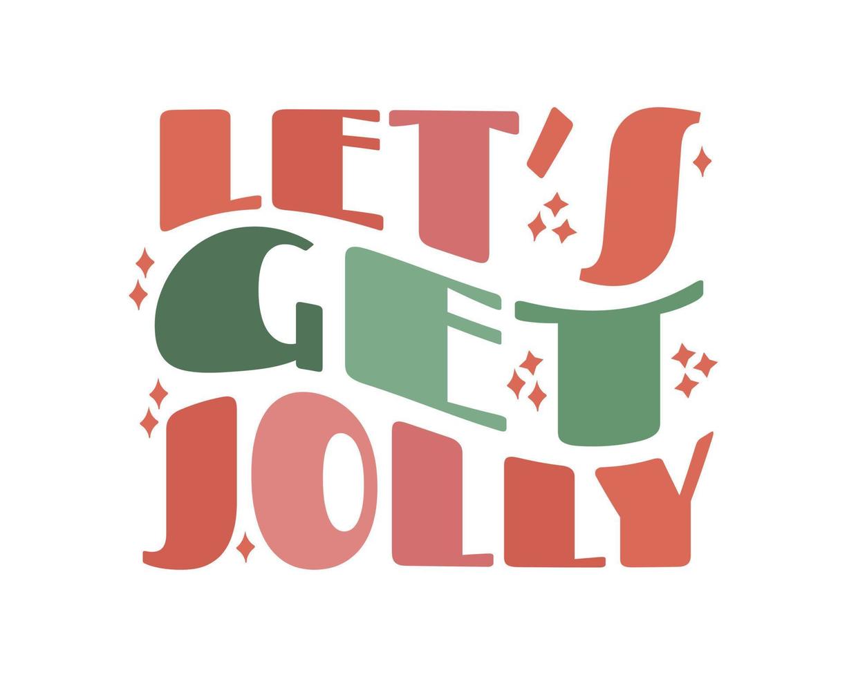 Modern trendy groovy wave retro Christmas lettering. Lets Get Jolly. design element for t shirt fashion print greeting card, invitation, poster. vector