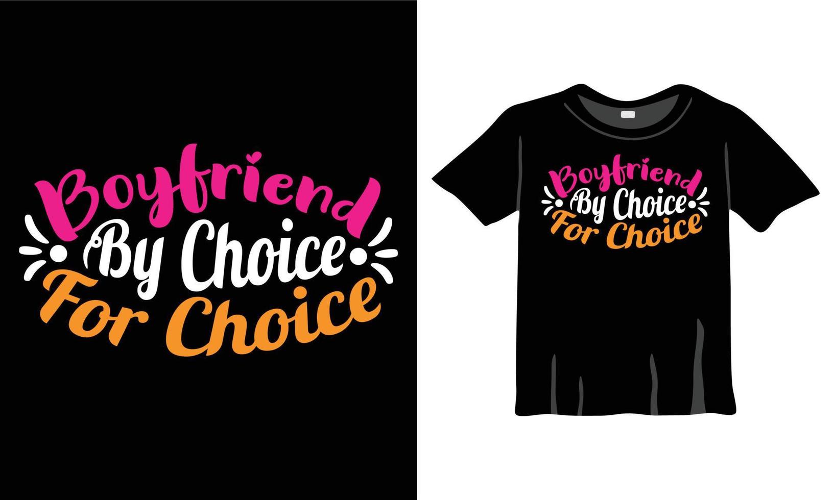 Boyfriend by choice for choice t-shirt design for valentine vector