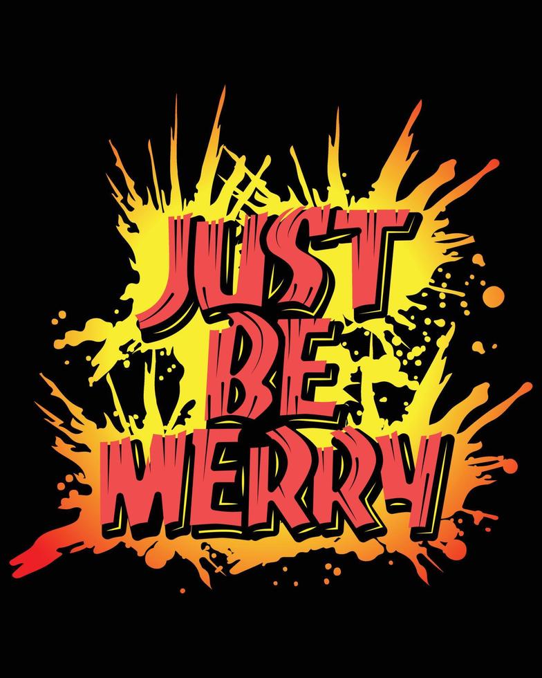 Just be merry graffiti art style design for multiple purpose use t-shirts, bags, mug print. Christmas Design Template vector
