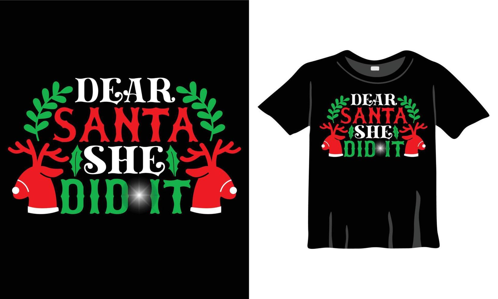 Dear santa she did it t-shirt design. Christmas T-Shirt Design for Christmas Celebration. Good for Greeting cards, t-shirts, mugs, and gifts. For Men, Women, and Baby clothing vector